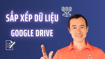 Hướng dẫn sắp xếp dữ liệu khoa học trên Google Drive – Gọn gàng, dễ tìm, dễ quản lý| Bùi Duy Phương