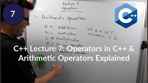 C++ Lecture 7: Operators in C++ & Arithmetic Operators Explained