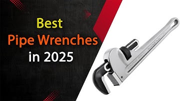Top 5 Best Pipe Wrenches 2025 🔧 | Heavy-Duty Plumbing Tools Reviewed