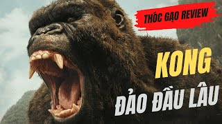 Kong - Skull Island | Tóm Tắt Đánh Giá Kong - Đảo Đầu Lâu | Thóc Gạo Review