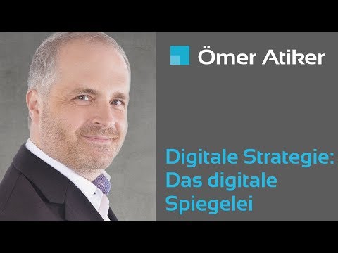 Digitale Strategie: Das digitale Spiegelei - Ömer Atiker