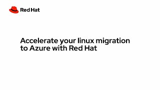 Accelerate your Linux migration to Azure with Red Hat | ODFP267