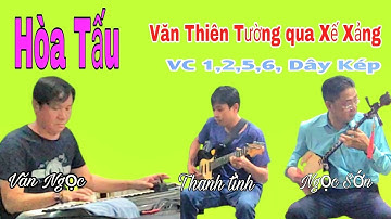 Hòa Tấu: Văn thiên tường qua xế xảng - Vc 1,2,5,6,dây kép