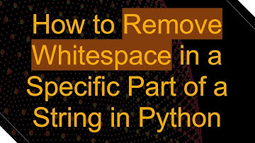 How to Remove Whitespace in a Specific Part of a String in Python