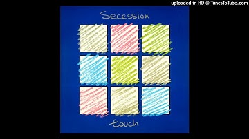 Secession - Touch (Part 4)