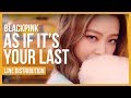 BLACKPINK AS IF IT S YOUR LAST 마지막처럼 Line Distribution Color Coded
