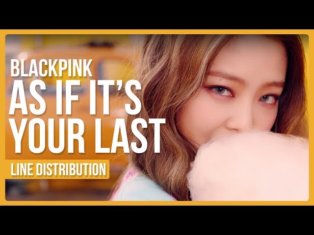 BLACKPINK - AS IF IT'S YOUR LAST (마지막처럼) Line Distribution (Color Coded) class=