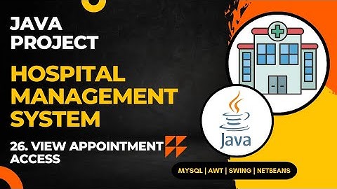 26 - Hospital Management System Java Project | View Appointment Page access | NetBeans MySQL
