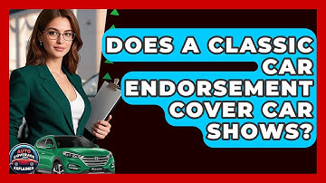 Does A Classic Car Endorsement Cover Car Shows? - Auto Coverage Explained