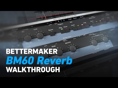 Bettermaker BM60 Reverb - Walkthrough | Plugin Alliance