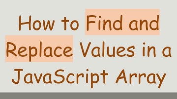 How to Find and Replace Values in a JavaScript Array