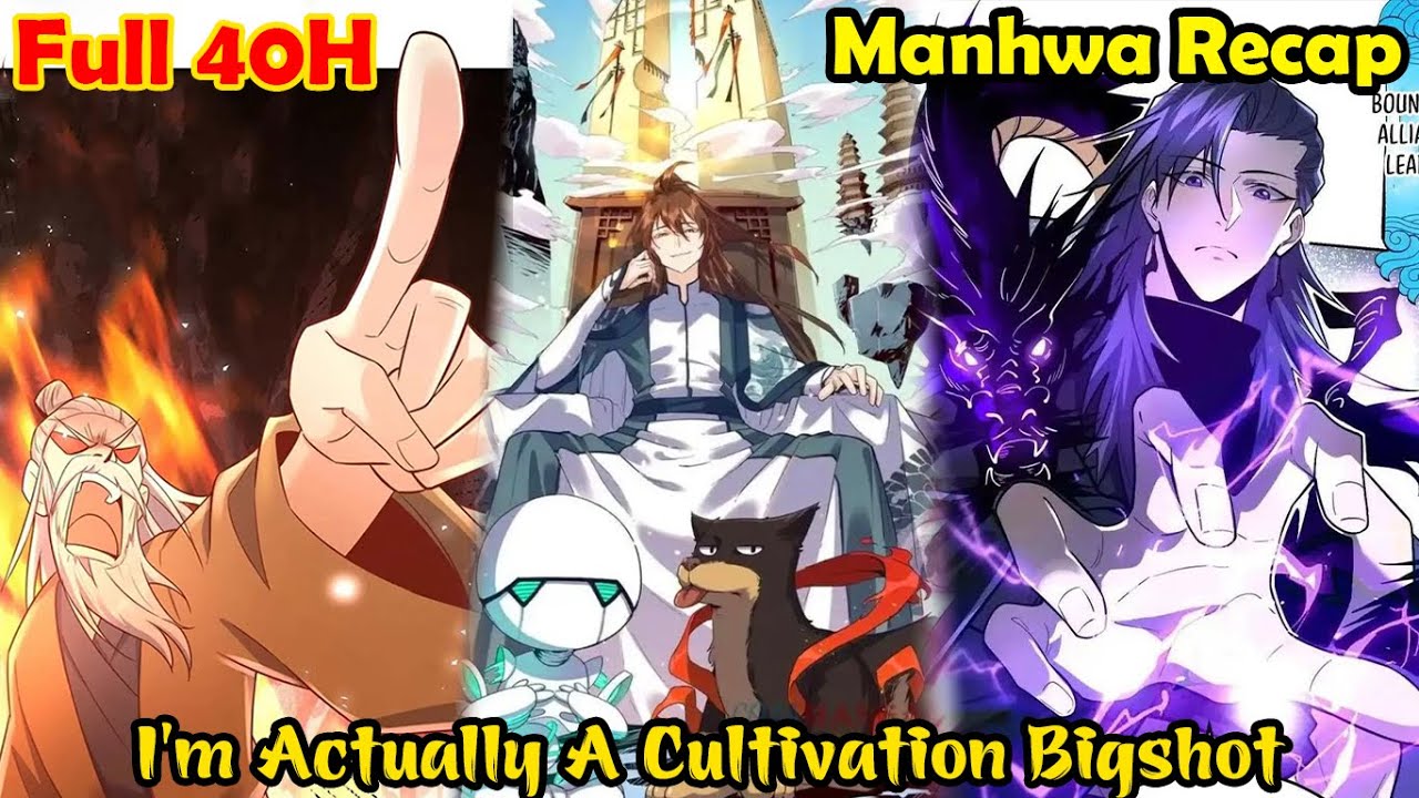 UPDATE | I’m Actually a Cultivation Bigshot 1-600 | Manhwa Recap | Manhwa hot