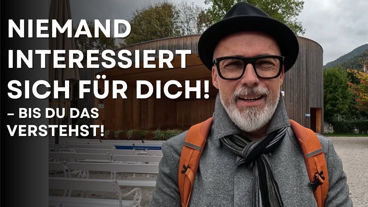 Niemand interessiert sich für dich – bis du DAS verstehst!