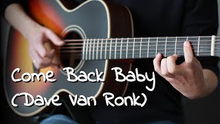 Come Back Baby (Dave Van Ronk) - Fingerstyle Acoustic Guitar + Tab