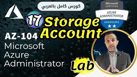 17 - ( Storage Account - LAB ) Microsoft Azure Administrator | AZ-104 By : Mohamed Zohdy (شرح عربي)