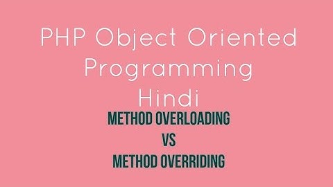PHP oops Method overloading vs Method Overriding  Tutorial - 7