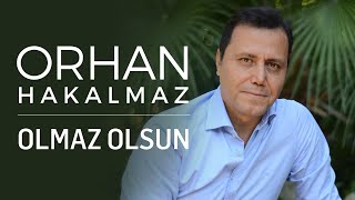 Orhan Hakalmaz - Olmaz Olsun Resimi