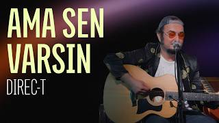 Direc - T - Ama Sen Varsın /