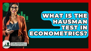 What Is The Hausman Test In Econometrics? - The Friendly Statistician