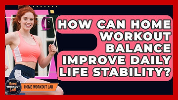 How Can Home Workout Balance Improve Daily Life Stability? - Home Workout Lab