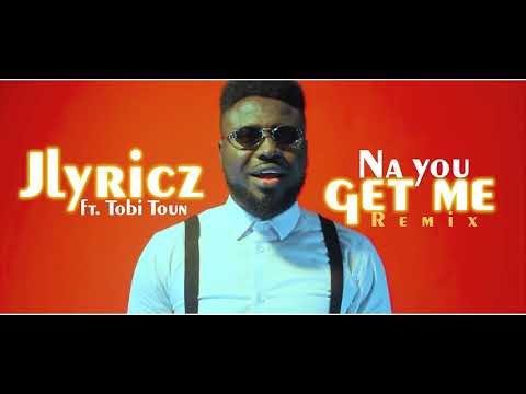 Jlyricz - Na You Get Me (Remix) (feat. Tobi Toun) (Playground Video)