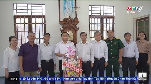 Châu Thành thăm, tặng quà các giáo xứ nhân dịp lễ Noel | TAYNINHTVDVC