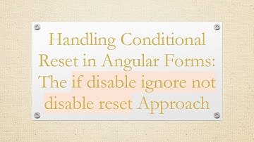 Handling Conditional Reset in Angular Forms: The if disable ignore not disable reset Approach
