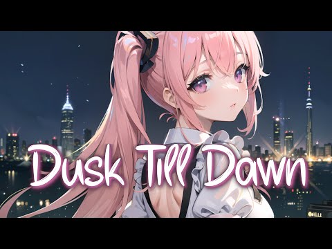 「Nightcore」 Dusk Till Dawn - ZAYN ft. Sia ♡ (Lyrics)