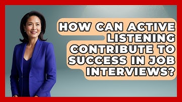 How Can Active Listening Contribute to Success in Job Interviews? | Job Interview Pro Skills News