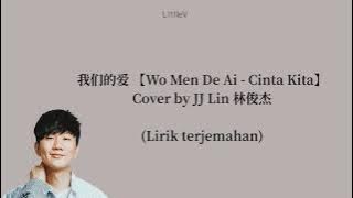 我们的爱 | wo men de ai | Cinta kita – cover by JJ Lin 林俊杰 (Lirik terjemahan IND)