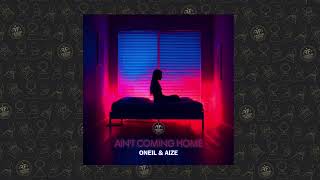 ONEIL, Aize - Ain&#39;t Coming Home
