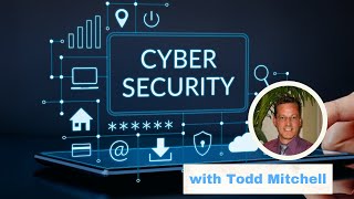 Cyber Security - Safeguarding Your Business with Todd Mitchell