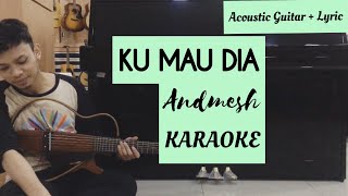 Ku Mau Dia - Andmesh KARAOKE (Instrumental Acoustic Guitar   Lyric)