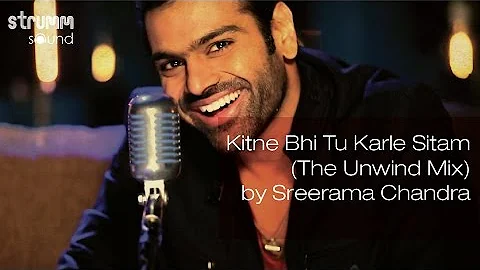 Kitne Bhi Tu Karle Sitam (The Unwind Mix) by Sreerama Chandra