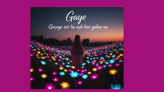 Gaye - Geceye Sor Bu Aşk Bizi Yakar Mı