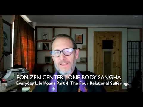 Three Treasures Dharma Circle: Everyday Life Koans 4 -The Four Relational Sufferings