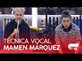 TÉCNICA VOCAL con MAMEN MÁRQUEZ (6M) | OT 2020