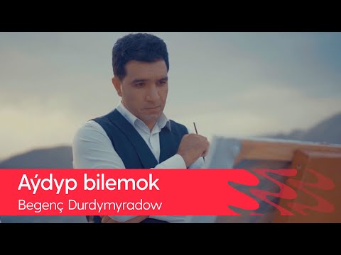 Begench Durdymyradow - Aydyp bilemok | 2021