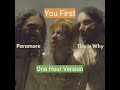 Paramore - You First (ONE HOUR VERSION)