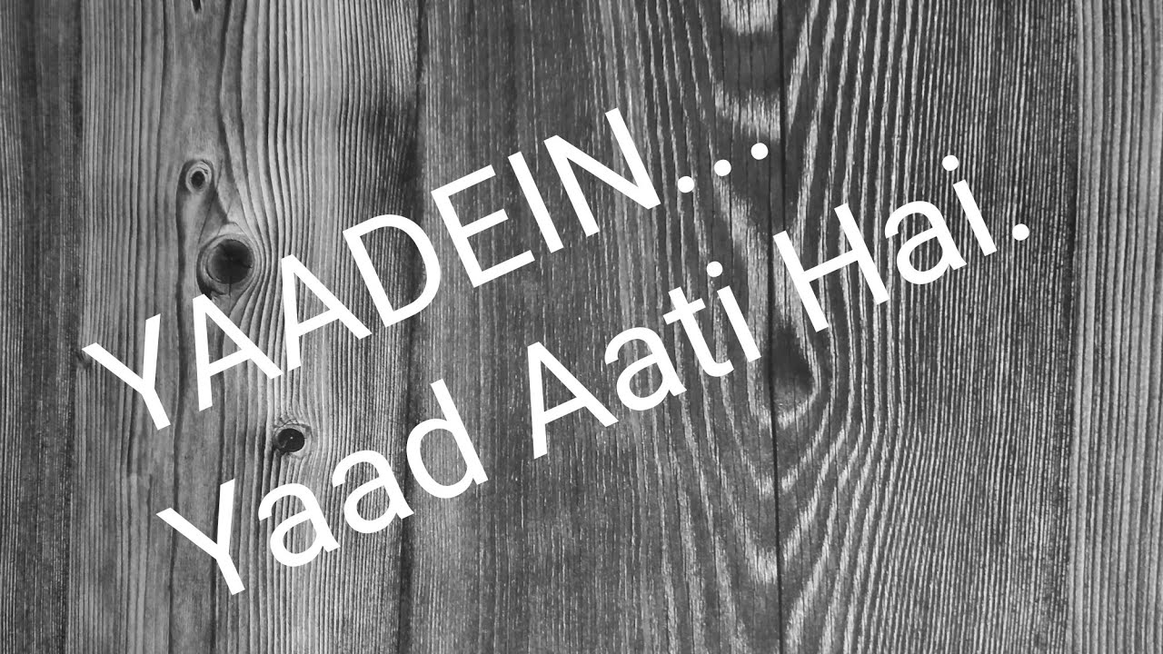 yaadein yaad aati h yaadein yaad aati h