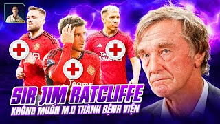 SIR JIM RATCLIFFE KHÔNG MUỐN MAN UNITED TRỞ THÀNH BỆNH VIỆN