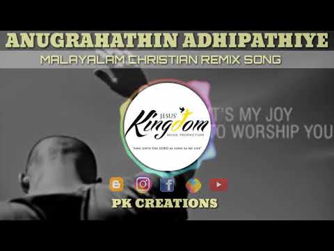  Malayalam christian remix song  Anugrahathin adhipathiye  kingdom featz  pk creations 