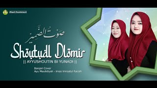 Shoutudl Dlomir | Ayyushoutin Bi Yunadi | Banjari Cover | Ayu Maulidiyah - Imas Imroatul Faizah