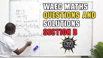 SSCE MATHS QUESTIONS AND SOLUTIONS FOR 2024 WAEC CANDIDATES REVISION | SECTION B | WAEC 2024