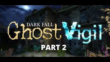 Dark Fall: Ghost Vigil - Walkthrough Part 2 | Ghost hunting game