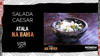 SALADA CAESAR por ALEX ATALA ( AIRFRYER MONDIAL)