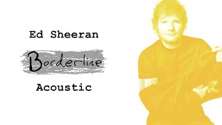 Ed Sheeran - Borderline (Acoustic Piano)