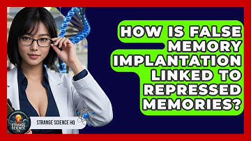 How Is False Memory Implantation Linked To Repressed Memories? - Strange Science HQ