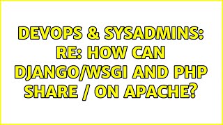 Celebrity DevOps & SysAdmins: Re: How can Django/WSGI and PHP share / on Apache? Net Worth