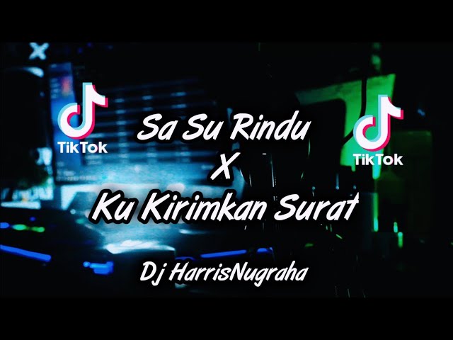 VIRALL TIKTOK! DJ SA SU RINDU x KU KIRIMKAN SURAT - Dj HarrisNugraha New Rmx!!! class=